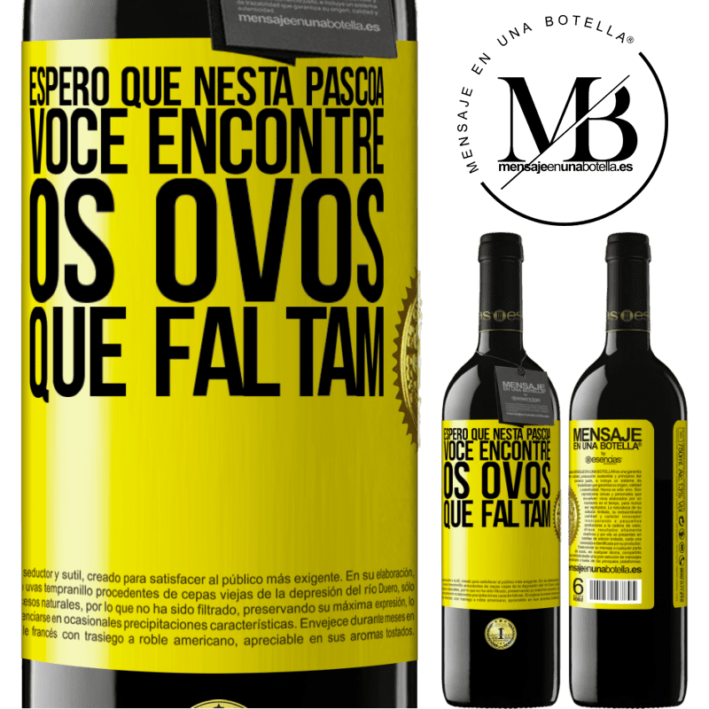 39,95 € Envio grátis | Vinho tinto Edição RED MBE Reserva Espero que nesta Páscoa você encontre os ovos que faltam Etiqueta Amarela. Etiqueta personalizável Reserva 12 Meses Colheita 2014 Tempranillo