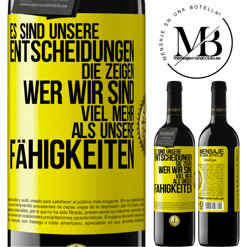 39,95 € Kostenloser Versand | Rotwein RED Ausgabe MBE Reserve Es sind unsere Entscheidungen die zeigen, wer wir sind, viel mehr als unsere Fähigkeiten Gelbes Etikett. Anpassbares Etikett Reserve 12 Monate Ernte 2014 Tempranillo