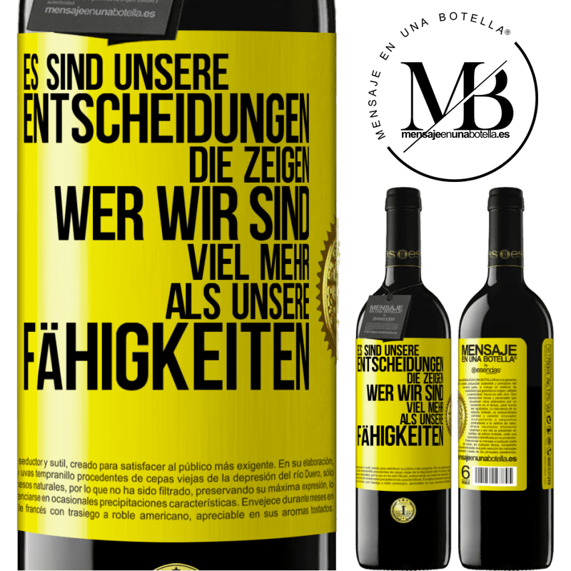 39,95 € Kostenloser Versand | Rotwein RED Ausgabe MBE Reserve Es sind unsere Entscheidungen die zeigen, wer wir sind, viel mehr als unsere Fähigkeiten Gelbes Etikett. Anpassbares Etikett Reserve 12 Monate Ernte 2016 Tempranillo