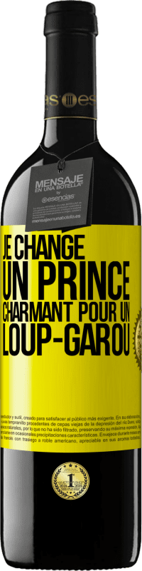 39,95 € Envoi gratuit | Vin rouge Édition RED MBE Réserve Je change un prince charmant pour un loup-garou Étiquette Jaune. Étiquette personnalisable Réserve 12 Mois Récolte 2016 Tempranillo
