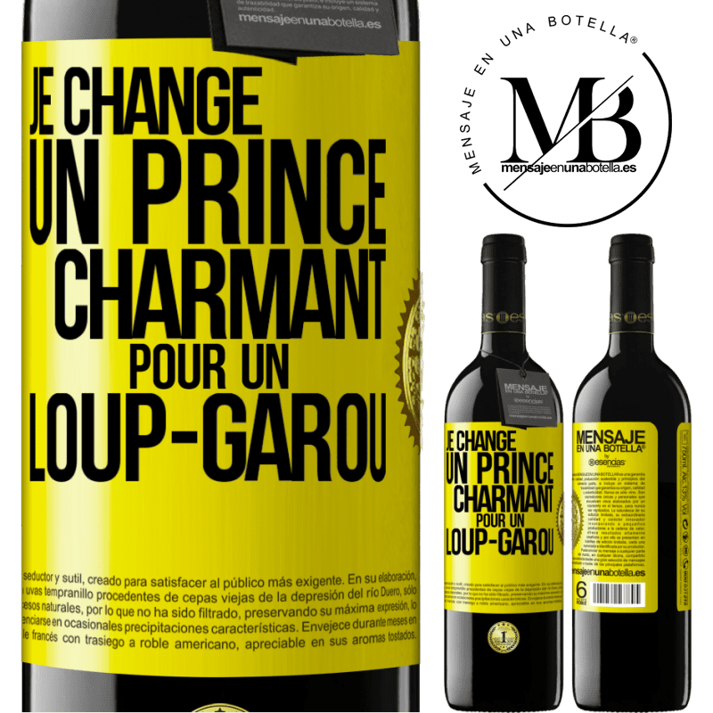 39,95 € Envoi gratuit | Vin rouge Édition RED MBE Réserve Je change un prince charmant pour un loup-garou Étiquette Jaune. Étiquette personnalisable Réserve 12 Mois Récolte 2016 Tempranillo
