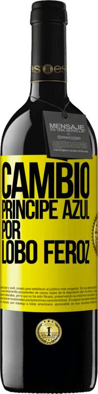 39,95 € Envío gratis | Vino Tinto Edición RED MBE Reserva Cambio príncipe azul por lobo feroz Etiqueta Amarilla. Etiqueta personalizable Reserva 12 Meses Cosecha 2016 Tempranillo