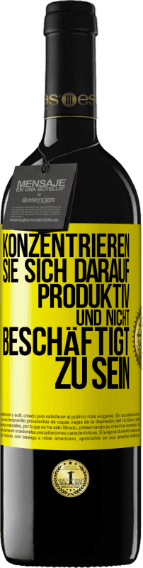 39,95 € | Rotwein RED Ausgabe MBE Reserve Konzentrieren Sie sich darauf, produktiv und nicht beschäftigt zu sein Gelbes Etikett. Anpassbares Etikett Reserve 12 Monate Ernte 2015 Tempranillo