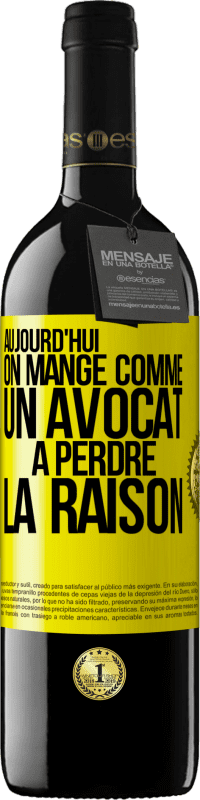 39,95 € | Vin rouge Édition RED MBE Réserve Aujourd'hui on mange comme un avocat. À perdre la raison Étiquette Jaune. Étiquette personnalisable Réserve 12 Mois Récolte 2015 Tempranillo