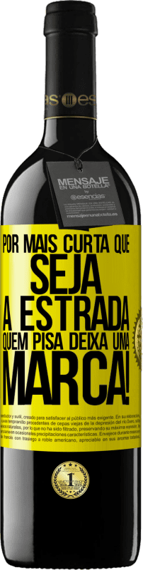 «Por mais curta que seja a estrada. Quem pisa, deixa uma marca!» Edição RED MBE Reserva