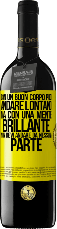 39,95 € Spedizione Gratuita | Vino rosso Edizione RED MBE Riserva Con un buon corpo puoi andare lontano, ma con una mente brillante non devi andare da nessuna parte Etichetta Gialla. Etichetta personalizzabile Riserva 12 Mesi Raccogliere 2015 Tempranillo