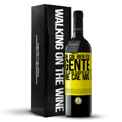 «Me cae bien esa gente que se da cuenta que me cae mal» Edición RED MBE Reserva