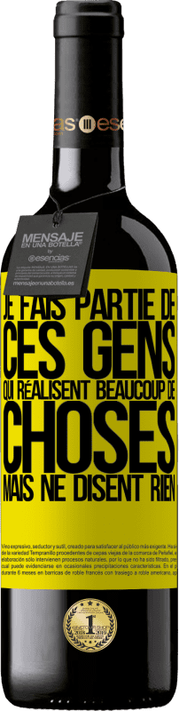 39,95 € | Vin rouge Édition RED MBE Réserve Je fais partie de ces gens qui réalisent beaucoup de choses mais ne disent rien Étiquette Jaune. Étiquette personnalisable Réserve 12 Mois Récolte 2015 Tempranillo