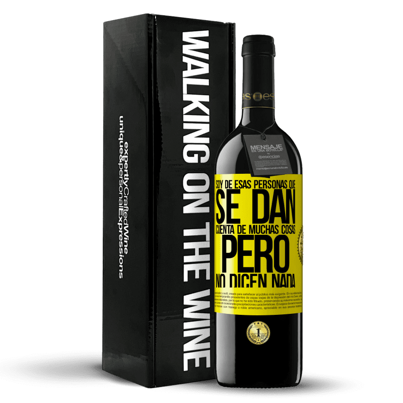 39,95 € Envío gratis | Vino Tinto Edición RED MBE Reserva Soy de esas personas que se dan cuenta de muchas cosas, pero no dicen nada Etiqueta Amarilla. Etiqueta personalizable Reserva 12 Meses Cosecha 2015 Tempranillo