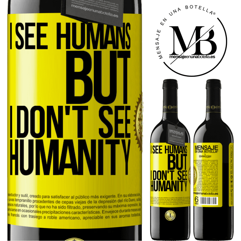 24,95 € Free Shipping | Red Wine RED Edition Crianza 6 Months I see humans, but I don't see humanity Yellow Label. Customizable label Aging in oak barrels 6 Months Harvest 2019 Tempranillo