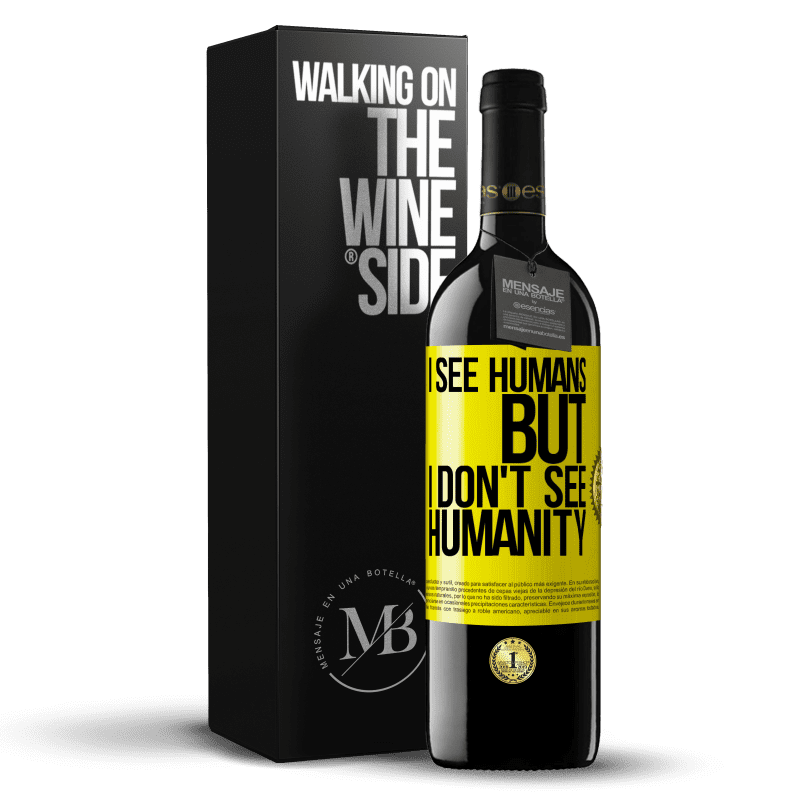 39,95 € Free Shipping | Red Wine RED Edition MBE Reserve I see humans, but I don't see humanity Yellow Label. Customizable label Reserve 12 Months Harvest 2014 Tempranillo