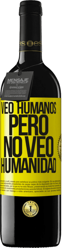 39,95 € | Vino Tinto Edición RED MBE Reserva Veo humanos, pero no veo humanidad Etiqueta Amarilla. Etiqueta personalizable Reserva 12 Meses Cosecha 2014 Tempranillo