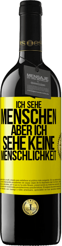 39,95 € | Rotwein RED Ausgabe MBE Reserve Ich sehe Menschen, aber ich sehe keine Menschlichkeit Gelbes Etikett. Anpassbares Etikett Reserve 12 Monate Ernte 2015 Tempranillo