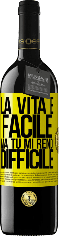 39,95 € Spedizione Gratuita | Vino rosso Edizione RED MBE Riserva La vita è facile, ma tu mi rendi difficile Etichetta Gialla. Etichetta personalizzabile Riserva 12 Mesi Raccogliere 2016 Tempranillo