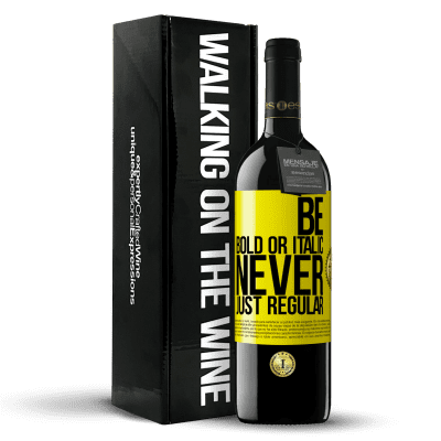 «Be bold or italic, never just regular» Edición RED MBE Reserva