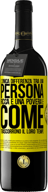 39,95 € | Vino rosso Edizione RED MBE Riserva L'unica differenza tra una persona ricca e una povera è come trascorrono il loro tempo Etichetta Gialla. Etichetta personalizzabile Riserva 12 Mesi Raccogliere 2015 Tempranillo