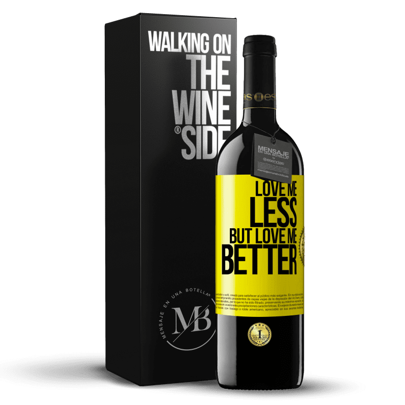 39,95 € Free Shipping | Red Wine RED Edition MBE Reserve Love me less, but love me better Yellow Label. Customizable label Reserve 12 Months Harvest 2015 Tempranillo