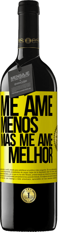 «Me ame menos, mas me ame melhor» Edição RED MBE Reserva