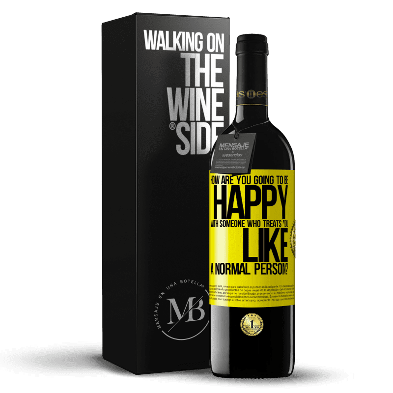 39,95 € Free Shipping | Red Wine RED Edition MBE Reserve how are you going to be happy with someone who treats you like a normal person? Yellow Label. Customizable label Reserve 12 Months Harvest 2014 Tempranillo