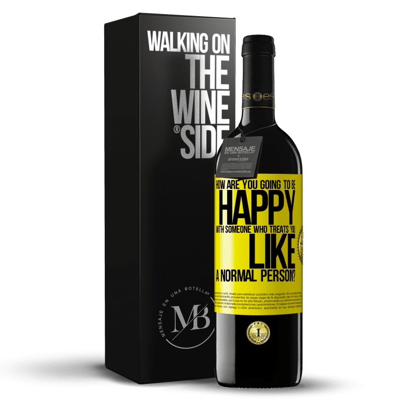 39,95 € Free Shipping | Red Wine RED Edition MBE Reserve how are you going to be happy with someone who treats you like a normal person? Yellow Label. Customizable label Reserve 12 Months Harvest 2015 Tempranillo