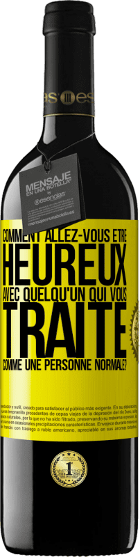 39,95 € Envoi gratuit | Vin rouge Édition RED MBE Réserve comment allez-vous être heureux avec quelqu'un qui vous traite comme une personne normale? Étiquette Jaune. Étiquette personnalisable Réserve 12 Mois Récolte 2015 Tempranillo