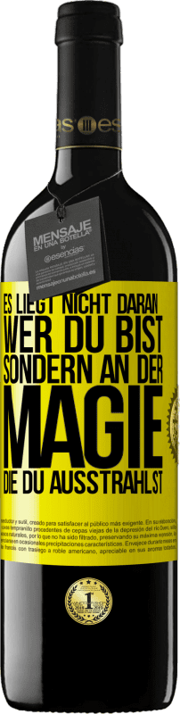 39,95 € | Rotwein RED Ausgabe MBE Reserve Es liegt nicht daran, wer du bist, sondern an der Magie, die du ausstrahlst Gelbes Etikett. Anpassbares Etikett Reserve 12 Monate Ernte 2015 Tempranillo