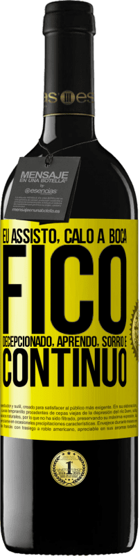 39,95 € | Vinho tinto Edição RED MBE Reserva Eu assisto, calo a boca, fico decepcionado, aprendo, sorrio e continuo Etiqueta Amarela. Etiqueta personalizável Reserva 12 Meses Colheita 2016 Tempranillo