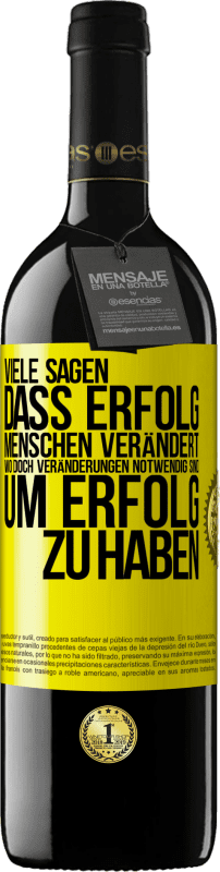 Kostenloser Versand | Rotwein RED Ausgabe MBE Reserve Viele sagen, dass Erfolg Menschen verändert, wo doch Veränderungen notwendig sind, um Erfolg zu haben Gelbes Etikett. Anpassbares Etikett Reserve 12 Monate Ernte 2014 Tempranillo