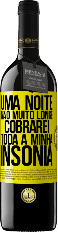 39,95 € | Vinho tinto Edição RED MBE Reserva Uma noite não muito longe, cobrarei toda a minha insônia Etiqueta Amarela. Etiqueta personalizável Reserva 12 Meses Colheita 2016 Tempranillo