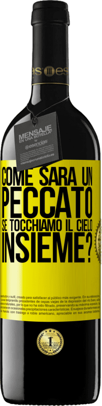 39,95 € | Vino rosso Edizione RED MBE Riserva Come sarà un peccato se tocchiamo il cielo insieme? Etichetta Gialla. Etichetta personalizzabile Riserva 12 Mesi Raccogliere 2015 Tempranillo