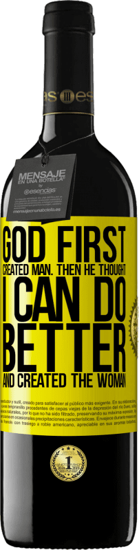 39,95 € Free Shipping | Red Wine RED Edition MBE Reserve God first created man. Then he thought I can do better, and created the woman Yellow Label. Customizable label Reserve 12 Months Harvest 2015 Tempranillo