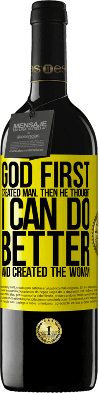 39,95 € Free Shipping | Red Wine RED Edition MBE Reserve God first created man. Then he thought I can do better, and created the woman Yellow Label. Customizable label Reserve 12 Months Harvest 2016 Tempranillo