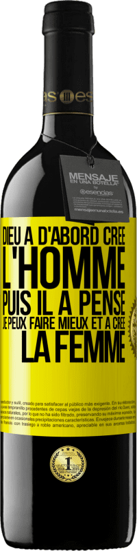 39,95 € | Vin rouge Édition RED MBE Réserve Dieu a d'abord créé l'homme. Puis il a pensé. Je peux faire mieux et a créé la femme Étiquette Jaune. Étiquette personnalisable Réserve 12 Mois Récolte 2015 Tempranillo