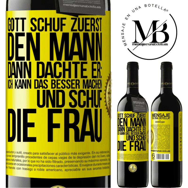 39,95 € Kostenloser Versand | Rotwein RED Ausgabe MBE Reserve Gott schuf zuerst den Mann. Dann dachte er: Ich kann das besser machen, und schuf die Frau Gelbes Etikett. Anpassbares Etikett Reserve 12 Monate Ernte 2014 Tempranillo