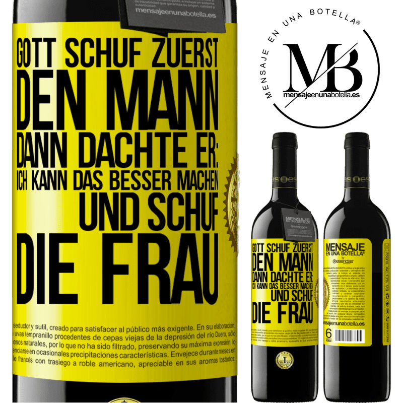 39,95 € Kostenloser Versand | Rotwein RED Ausgabe MBE Reserve Gott schuf zuerst den Mann. Dann dachte er: Ich kann das besser machen, und schuf die Frau Gelbes Etikett. Anpassbares Etikett Reserve 12 Monate Ernte 2016 Tempranillo