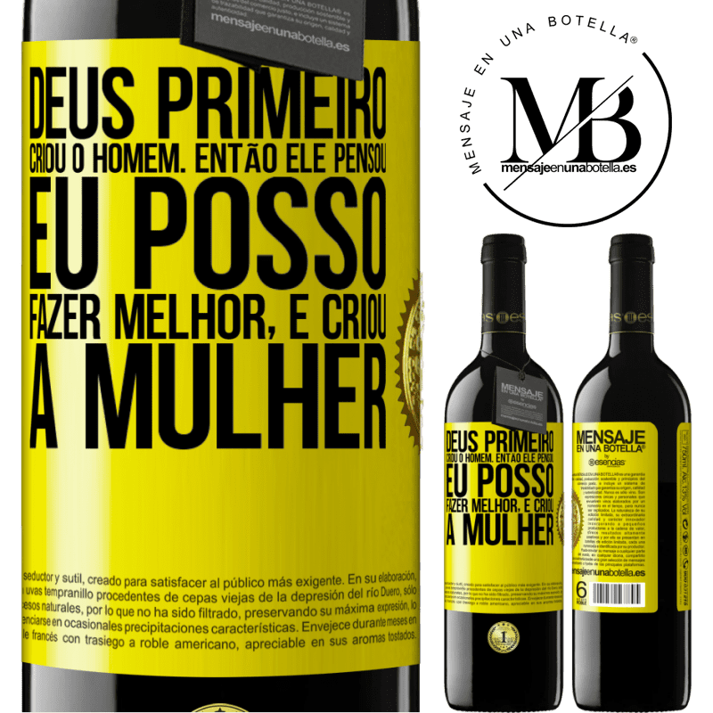 39,95 € Envio grátis | Vinho tinto Edição RED MBE Reserva Deus primeiro criou o homem. Então ele pensou eu posso fazer melhor, e criou a mulher Etiqueta Amarela. Etiqueta personalizável Reserva 12 Meses Colheita 2014 Tempranillo