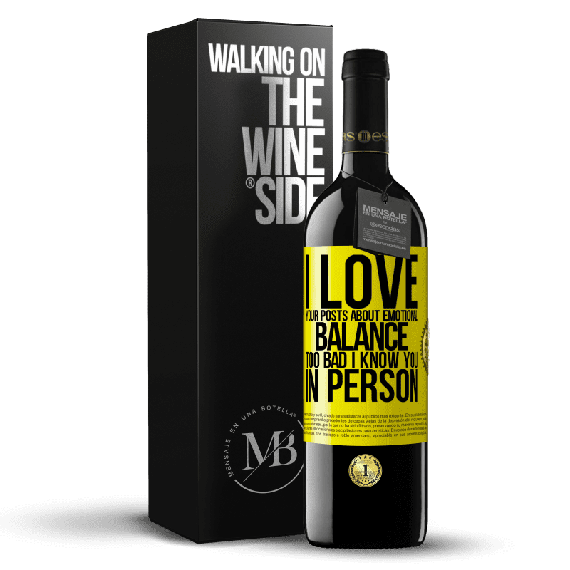 39,95 € Free Shipping | Red Wine RED Edition MBE Reserve I love your posts about emotional balance. Too bad I know you in person Yellow Label. Customizable label Reserve 12 Months Harvest 2016 Tempranillo