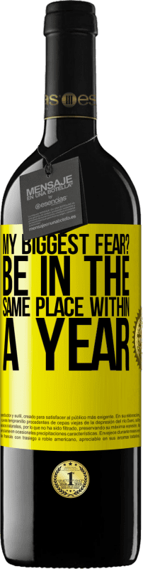 39,95 € | Red Wine RED Edition MBE Reserve my biggest fear? Be in the same place within a year Yellow Label. Customizable label Reserve 12 Months Harvest 2014 Tempranillo