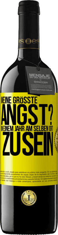 39,95 € | Rotwein RED Ausgabe MBE Reserve Meine größte Angst? In einem Jahr am selben Ort zu sein Gelbes Etikett. Anpassbares Etikett Reserve 12 Monate Ernte 2015 Tempranillo