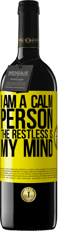 39,95 € Free Shipping | Red Wine RED Edition MBE Reserve I am a calm person, the restless is my mind Yellow Label. Customizable label Reserve 12 Months Harvest 2015 Tempranillo