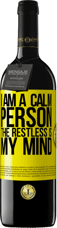 39,95 € Free Shipping | Red Wine RED Edition MBE Reserve I am a calm person, the restless is my mind Yellow Label. Customizable label Reserve 12 Months Harvest 2016 Tempranillo