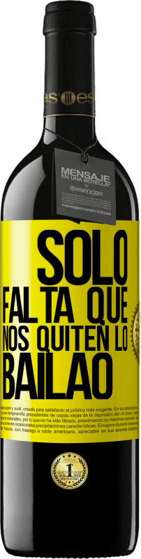 39,95 € | 红酒 RED版 MBE 预订 Sólo falta que nos quiten lo bailao 黄色标签. 可自定义的标签 预订 12 个月 收成 2014 Tempranillo
