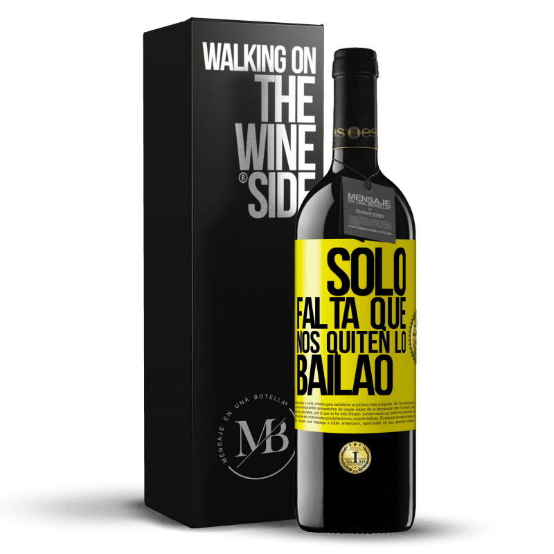 39,95 € Free Shipping | Red Wine RED Edition MBE Reserve Sólo falta que nos quiten lo bailao Yellow Label. Customizable label Reserve 12 Months Harvest 2014 Tempranillo