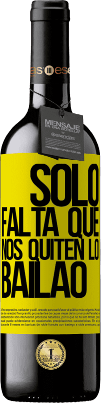 39,95 € | Vin rouge Édition RED MBE Réserve Sólo falta que nos quiten lo bailao Étiquette Jaune. Étiquette personnalisable Réserve 12 Mois Récolte 2015 Tempranillo