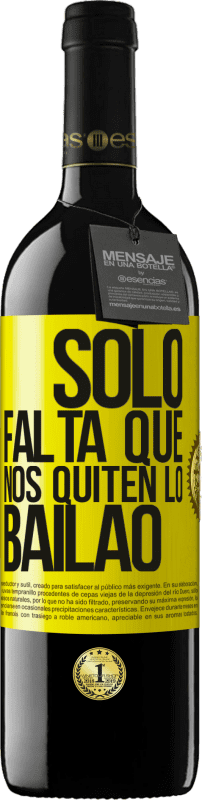 39,95 € Kostenloser Versand | Rotwein RED Ausgabe MBE Reserve Sólo falta que nos quiten lo bailao Gelbes Etikett. Anpassbares Etikett Reserve 12 Monate Ernte 2016 Tempranillo