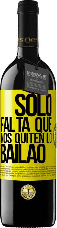 39,95 € Spedizione Gratuita | Vino rosso Edizione RED MBE Riserva Sólo falta que nos quiten lo bailao Etichetta Gialla. Etichetta personalizzabile Riserva 12 Mesi Raccogliere 2016 Tempranillo