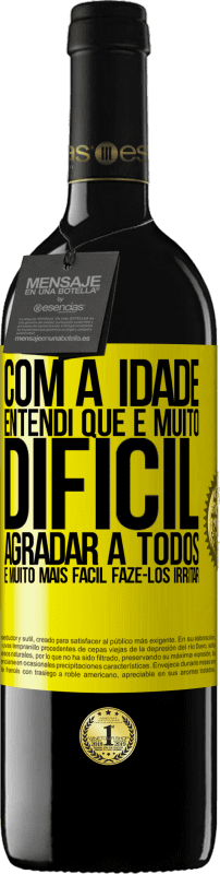 39,95 € Envio grátis | Vinho tinto Edição RED MBE Reserva Com a idade, entendi que é muito difícil agradar a todos. É muito mais fácil fazê-los irritar Etiqueta Amarela. Etiqueta personalizável Reserva 12 Meses Colheita 2016 Tempranillo