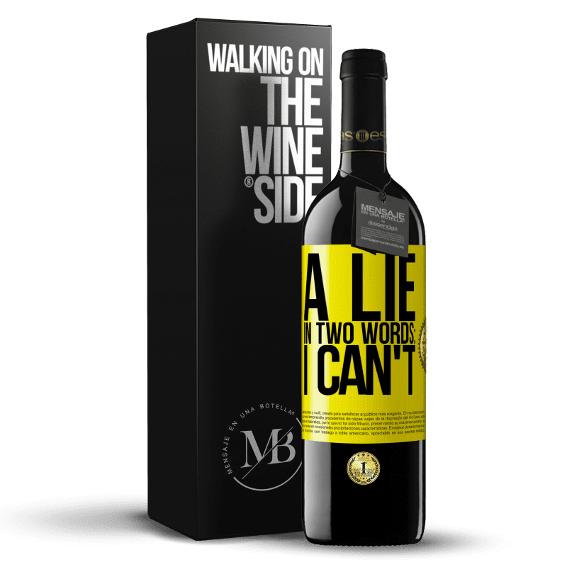 39,95 € Free Shipping | Red Wine RED Edition MBE Reserve A lie in two words: I can't Yellow Label. Customizable label Reserve 12 Months Harvest 2016 Tempranillo