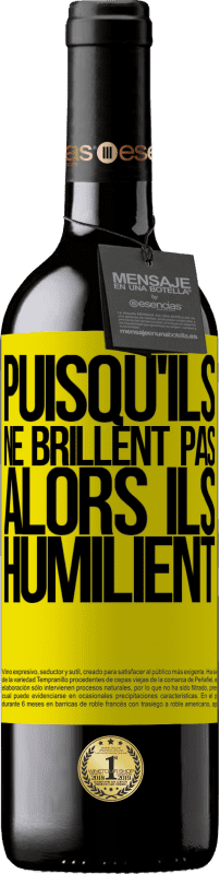 «Puisqu'ils ne brillent pas, alors ils humilient» Édition RED MBE Réserve