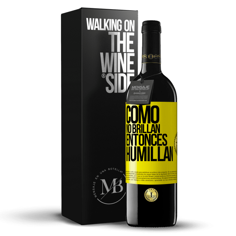 39,95 € Envío gratis | Vino Tinto Edición RED MBE Reserva Como no brillan, entonces humillan Etiqueta Amarilla. Etiqueta personalizable Reserva 12 Meses Cosecha 2016 Tempranillo